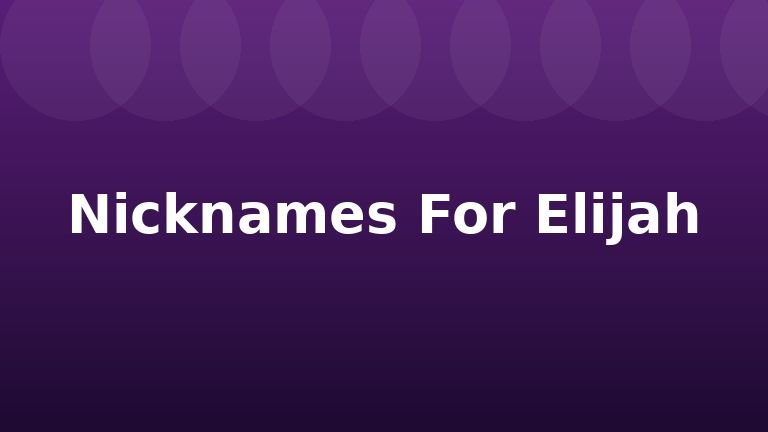 Nicknames For Elijah