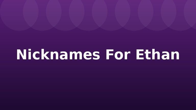 Nicknames For Ethan