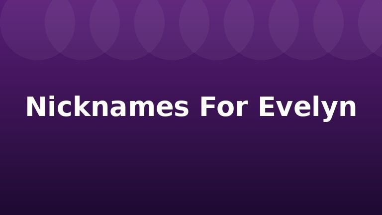 Nicknames For Evelyn