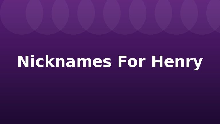 Nicknames For Henry
