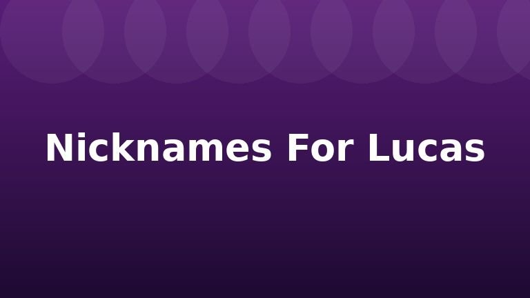 Nicknames For Lucas