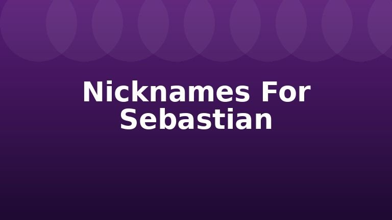 Nicknames For Sebastian