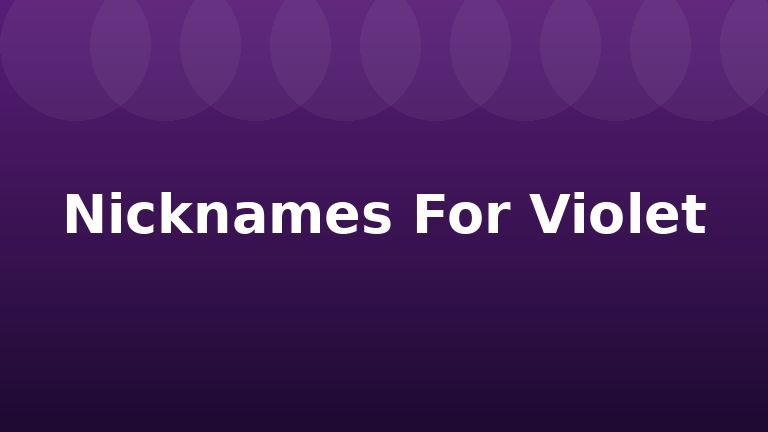 Nicknames For Violet