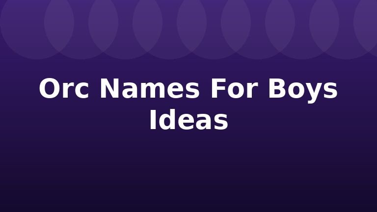 Orc Names For Boys Ideas