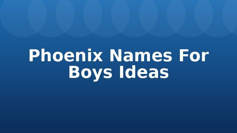 Phoenix Names For Boys Ideas
