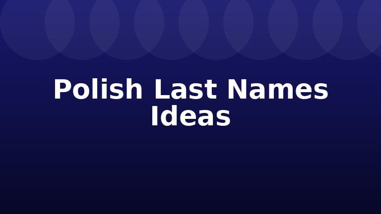Polish Last Names Ideas