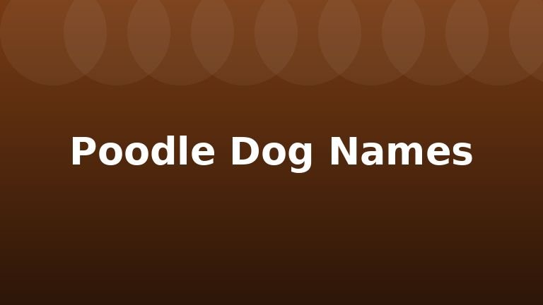 Poodle Dog Names