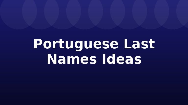 Portuguese Last Names Ideas