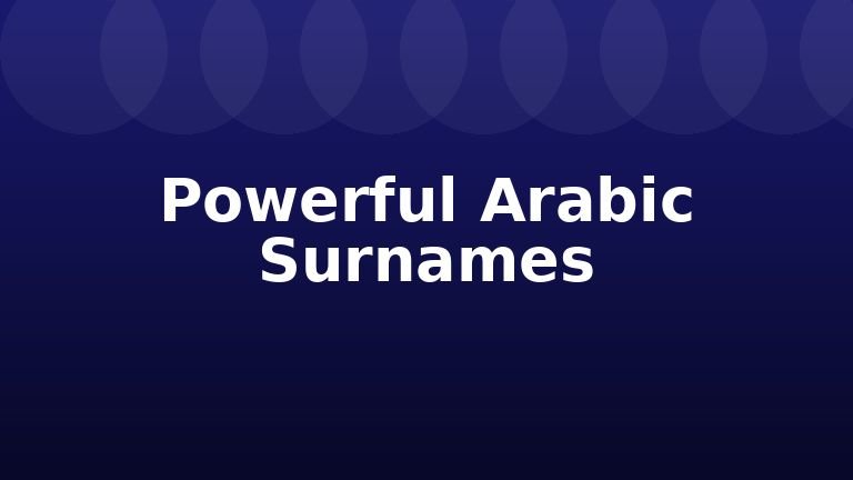 Powerful Arabic Surnames