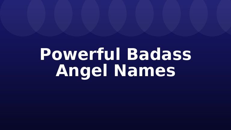 Powerful Badass Angel Names
