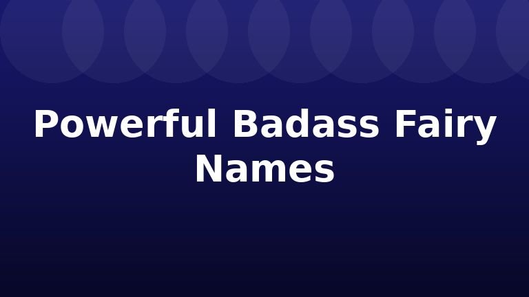 Powerful Badass Fairy Names
