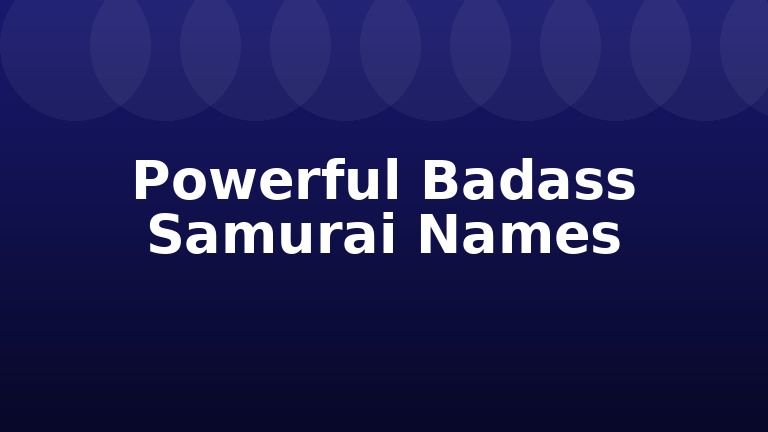 Powerful Badass Samurai Names