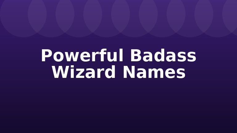 Powerful Badass Wizard Names
