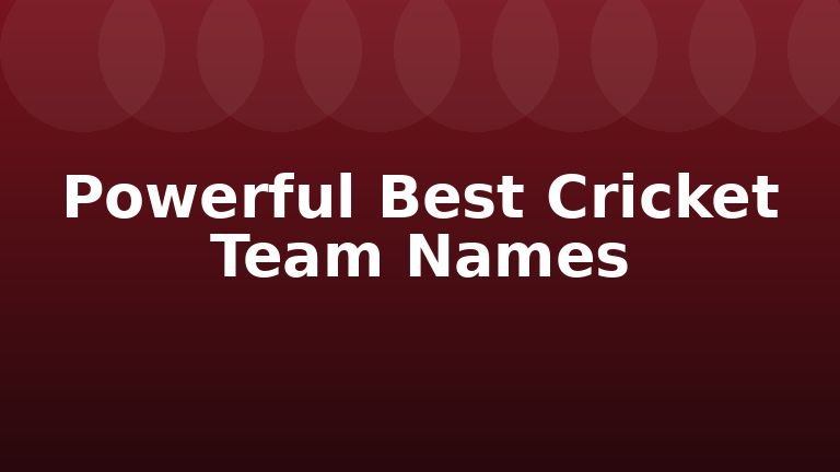 Powerful Best Cricket Team Names