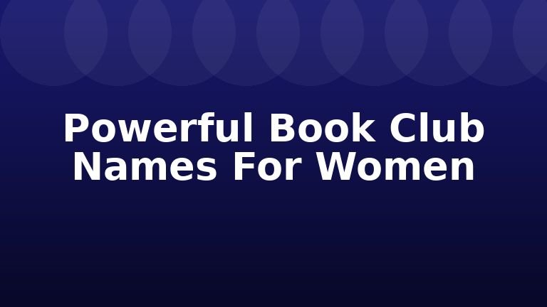 Powerful Book Club Names For Women