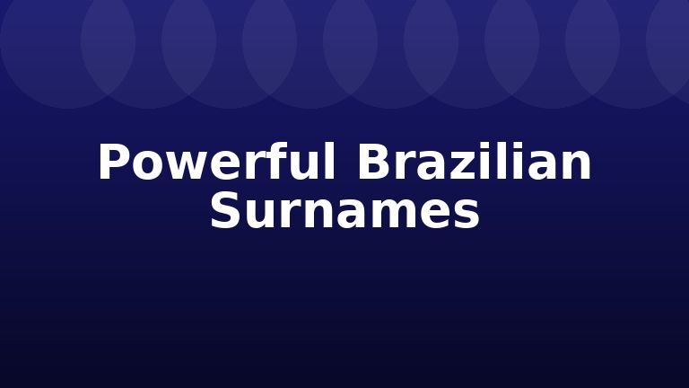 Powerful Brazilian Surnames