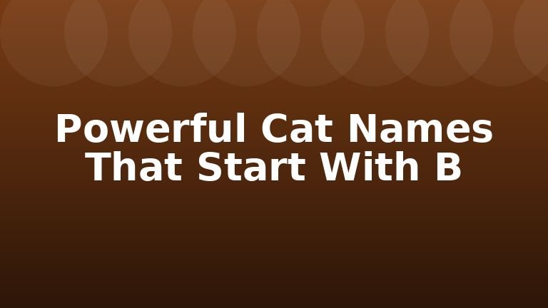 Powerful Cat Names That Start With B