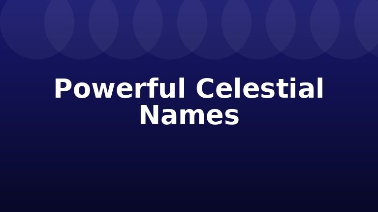 Powerful Celestial Names