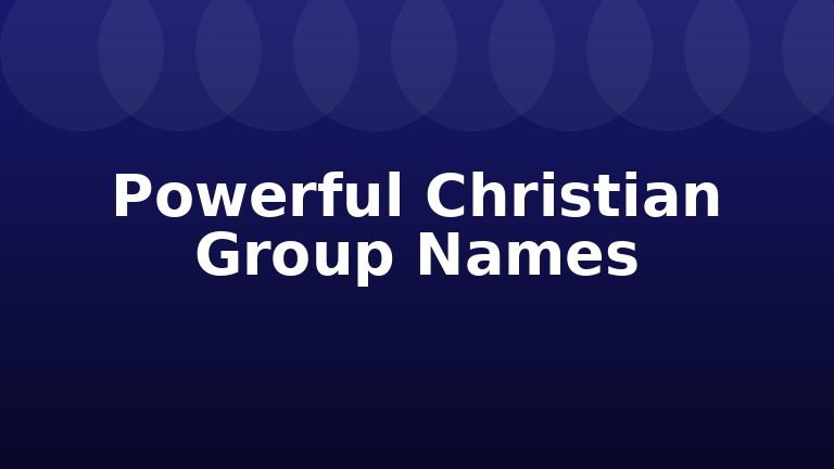 Powerful Christian Group Names