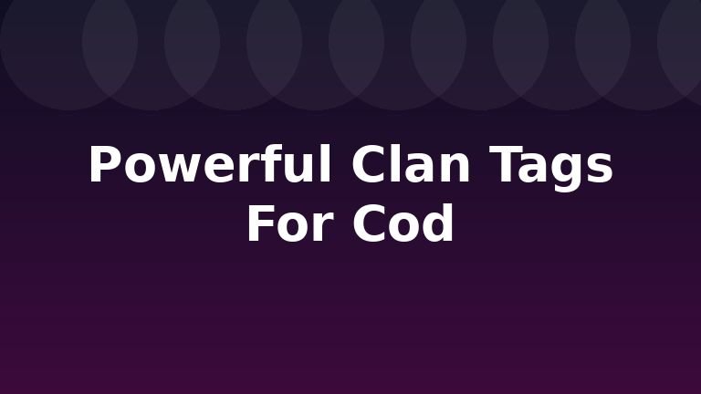 Powerful Clan Tags For Cod