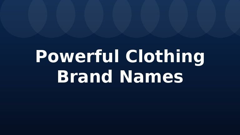 Powerful Clothing Brand Names