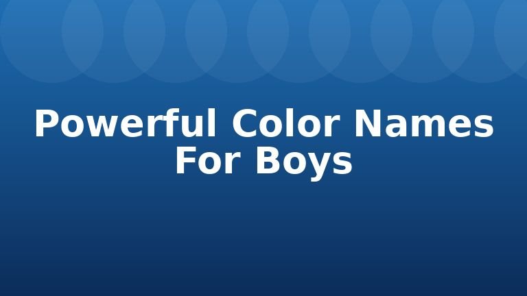 Powerful Color Names For Boys