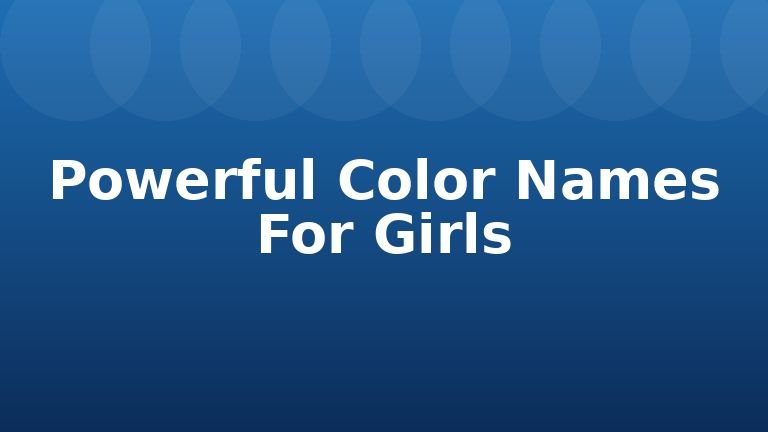 Powerful Color Names For Girls