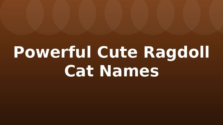 Powerful Cute Ragdoll Cat Names