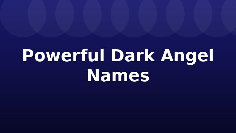 Powerful Dark Angel Names