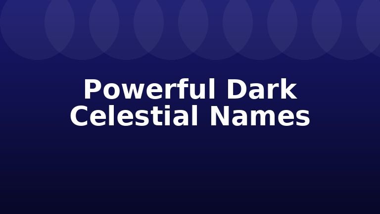 Powerful Dark Celestial Names