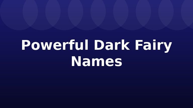 Powerful Dark Fairy Names