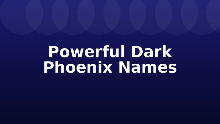 Powerful Dark Phoenix Names