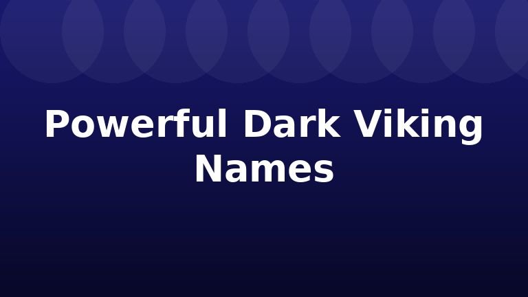 Powerful Dark Viking Names