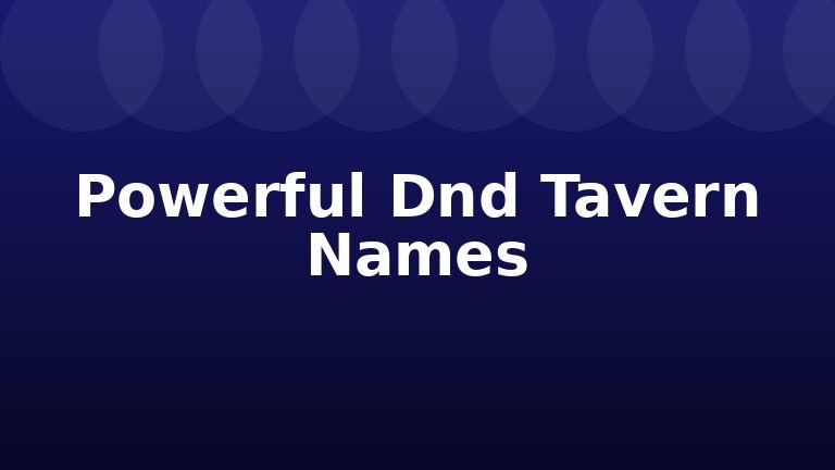 Powerful Dnd Tavern Names