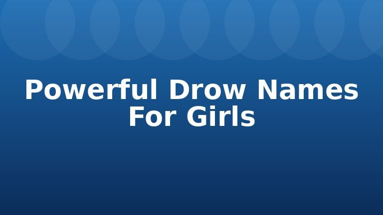 Powerful Drow Names For Girls