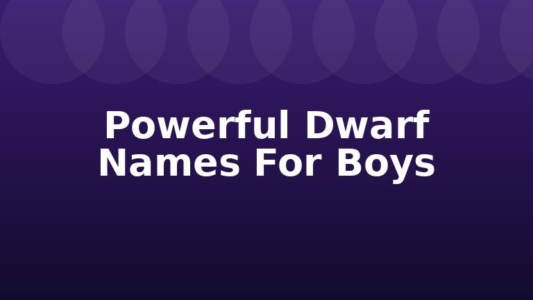 Powerful Dwarf Names For Boys