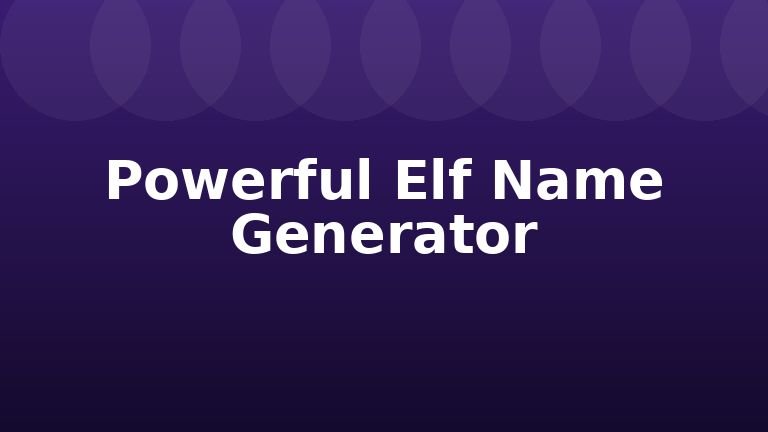 Powerful Elf Name Generator