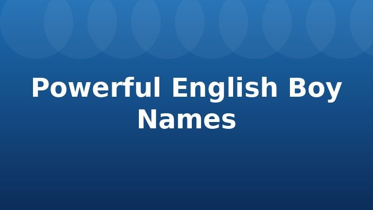 Powerful English Boy Names