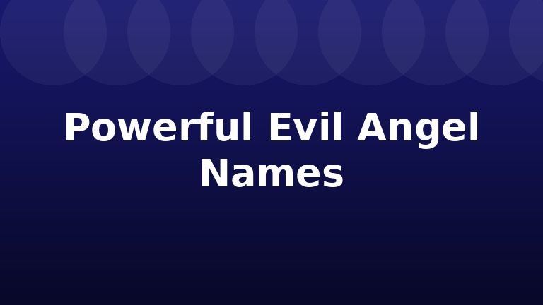 Powerful Evil Angel Names