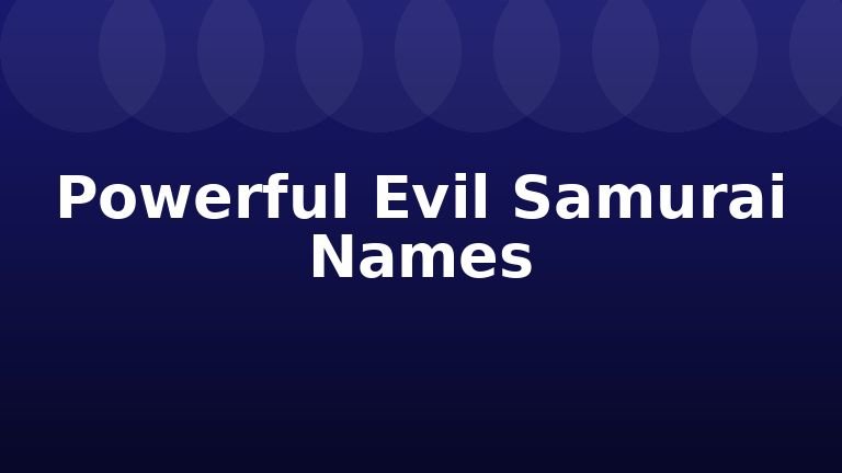 Powerful Evil Samurai Names