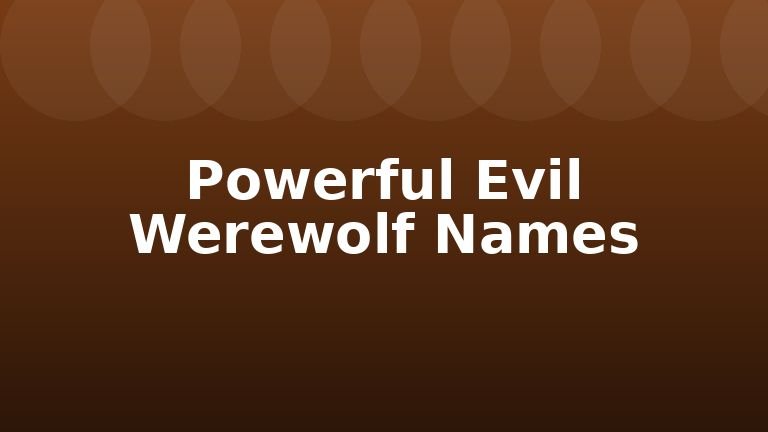 Powerful Evil Werewolf Names