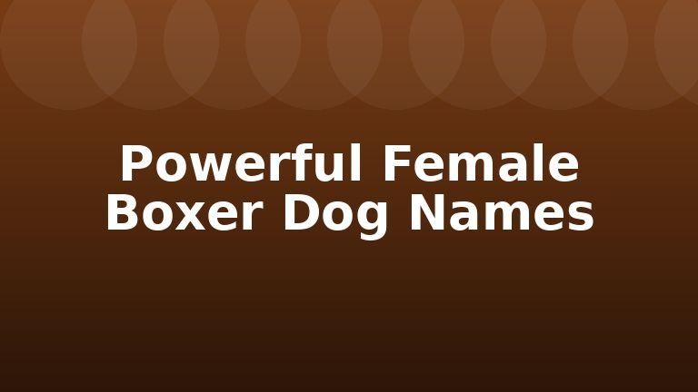 Powerful Female Boxer Dog Names