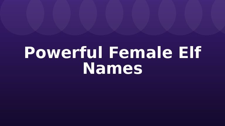 Powerful Female Elf Names