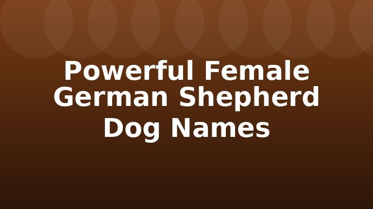Powerful Female German Shepherd Dog Names