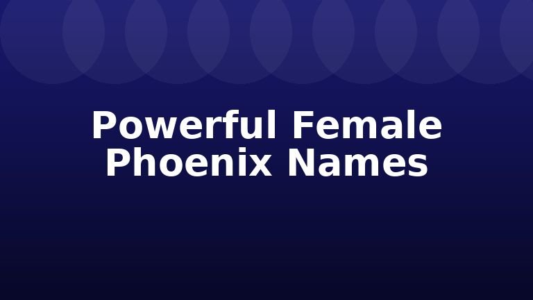 Powerful Female Phoenix Names