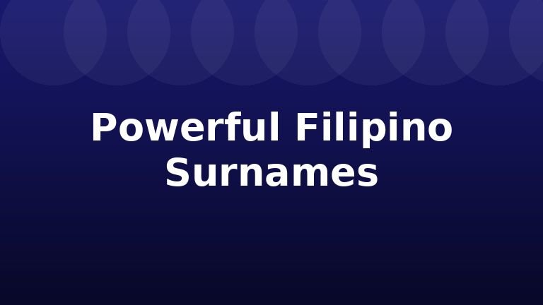 Powerful Filipino Surnames