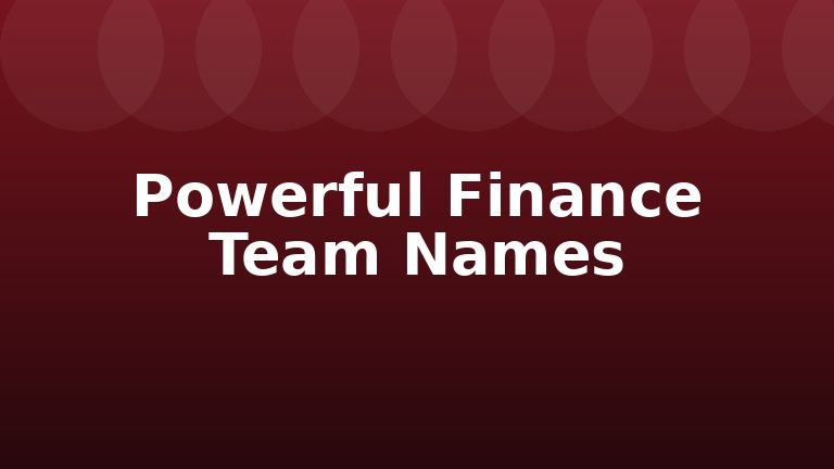 Powerful Finance Team Names