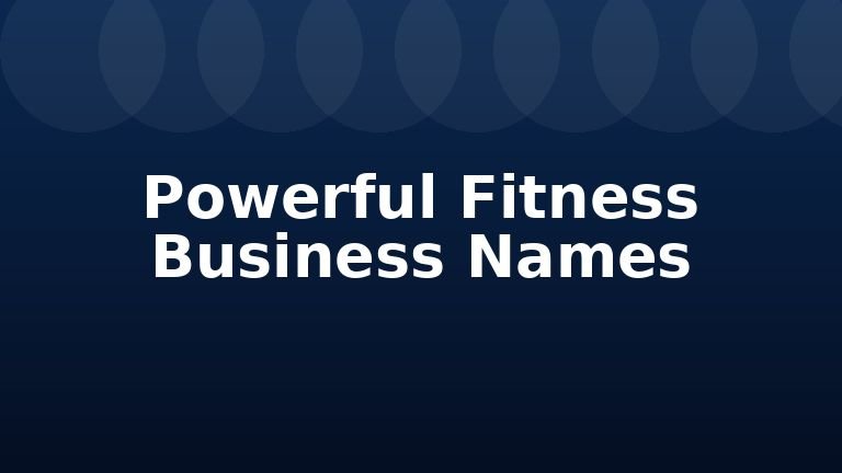 Powerful Fitness Business Names