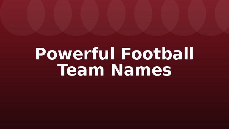 Powerful Football Team Names