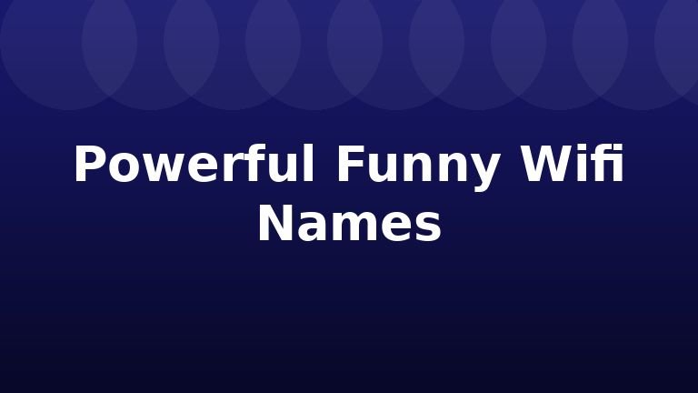 Powerful Funny Wifi Names